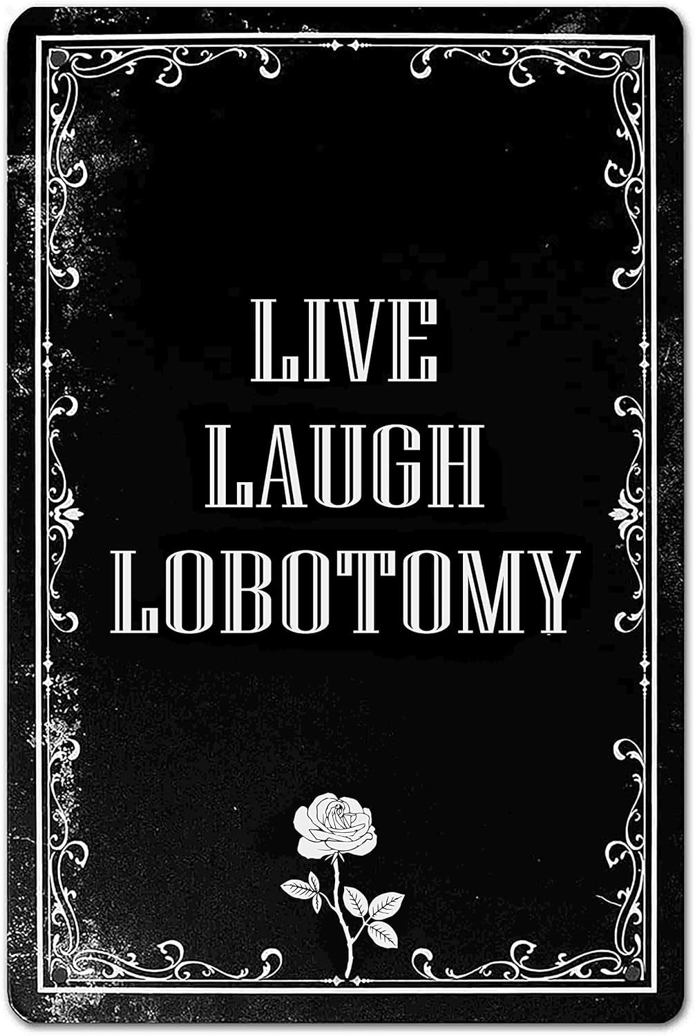 Funny Dark Humor Goth Halloween Wall Decor Live Laugh Lobotomy Sign for Gothic Room, Home, Bedroom, Bathroom, Office 8 X 12 Inch (942)