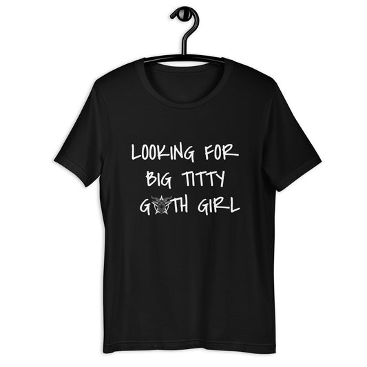 Looking for Big Titty Goth Girl Shirt